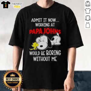 Alt Text: Snoopy and Woodstock graphic on a Papa John's Pizza themed t-shirt with 'Life Would Be Boring Without Me' quote.