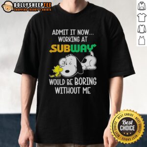 Alt Text: Funny Snoopy and Woodstock t-shirt with Admit It, Life Would Be Boring Without Me slogan, perfect for Peanuts fans.