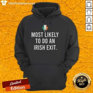 Premium Most Likely To Do An Irish Exit Hoodie in stylish design, perfect for casual outings and making a statement.