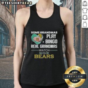 Top Some Grandmas Play Bingo Real Grandmas Watch Baylor Bears T-Shirt - Image 4