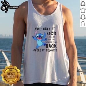 Alt Text: Stylish Original Stitch tank top featuring You Call It OCD, I Call It Put The F*cking Thing Back design.