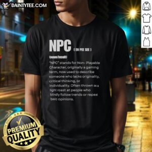 Pretty NPC Non-Playable Character Definition Gamer Humor T-Shirt showcasing a humorous design for gaming enthusiasts.
