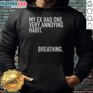 Funny My Ex Had One Very Annoying Habit Breathing Hoodie showcasing a humorous design perfect for casual wear.