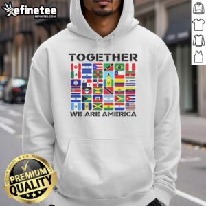 Good Together We Are America Flags Hoodie featuring patriotic design with vibrant American flags, perfect for celebrating unity.