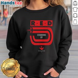 Alt Text: Awesome Red 5 Standing By Yavin Star Wars Sweatshirt featuring iconic Star Wars graphics for fans.