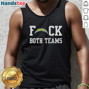 Official Los Angeles Chargers Football Fck Both Teams logo tank top showcasing team spirit and bold design.