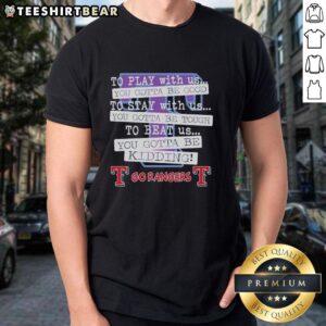 Pretty Go Texas Rangers T-Shirt: Stylish design for fans who know you gotta be good to play with the Texas Rangers.