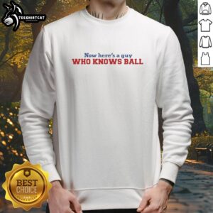 Guy wearing 'Nice, now here's a guy who knows ball' meme sweatshirt, showcasing sporty style and humor.