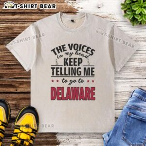 Official 'The Voices In My Head Keep Telling Me To Go To Delaware' washed t-shirt featuring a trendy design and soft fabric.
