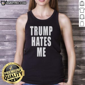 Nice Trump Hates Me Tank Top featuring bold text design, perfect for expressing your political views in style.