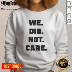 Nice Seattle Seahawks We Did Not Care sweatshirt featuring bold graphics and comfortable design for fans.