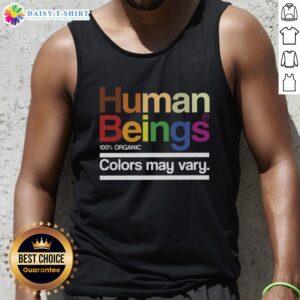 Top Human Beings Colors May Vary Tank Top displayed on a model, showcasing vibrant colors and a stylish design.