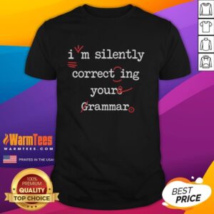 Hot I'M Silently Correcting Your Grammar Meme T-Shirt featuring humorous text design for grammar enthusiasts.