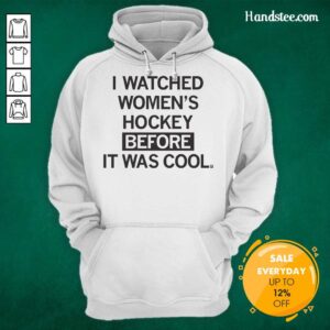 Nice I Watched Women's Hockey Before It Was Cool Hoodie in a trendy design, perfect for passionate hockey fans.