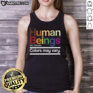Funny Human Beings Colors May Vary Tank Top featuring a humorous graphic design in vibrant colors.
