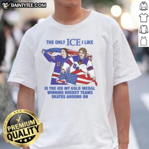 Hot t-shirt featuring 'The Only Ice I Like Is The Ice My Gold Medal Winning Hockey Team Skates Around' design.
