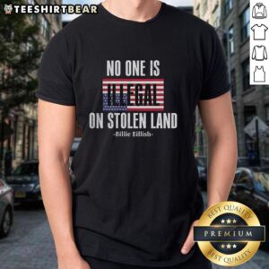 Alt Text: Top Billie No One Is Illegal On Stolen Land T-Shirt showcasing a bold graphic design on a stylish tee.