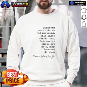 Awesome Darkness Cannot Drive Out Darkness Sweatshirt in black, featuring inspiring quote design for cozy casual wear.