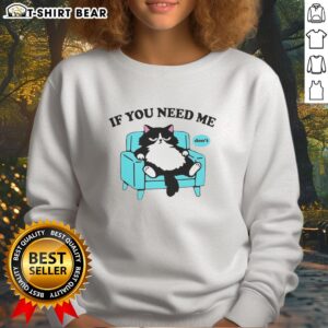Cozy Nice Cat 'If You Need Me, Don't Sweat' sweatshirt featuring a cute cat graphic, perfect for cat lovers.