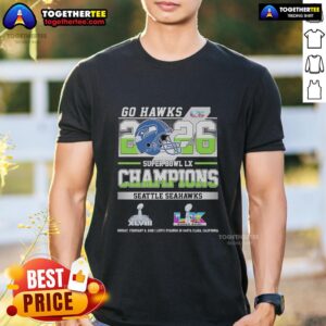 Good Seattle Seahawks Super Bowl LX and XLVIII Champions T-Shirt, featuring 'Go Hawks 2026' design in team colors.
