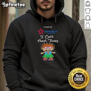 Awesome Chuckie Finster hoodie with 'I Work At Republic Services, I Can't Adult Today' slogan, perfect for casual wear.