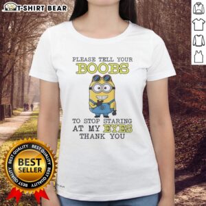 Official Minion tee shirt featuring 'Please tell your boobs to stop staring at my eyes' humorous design for ladies.