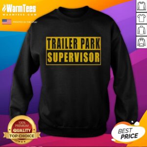 Nice Trailer Park Supervisor Sweatshirt featuring a cozy design perfect for casual wear and showcasing park pride.