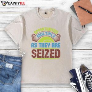 Awesome opportunities multiply when seized, featured on a stylish washed T-shirt design for motivation and inspiration.