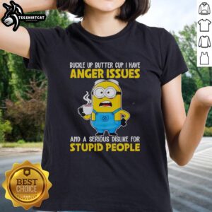 Funny Minion Buckle Up Buttercup Anger Issues Dislike Stupid People T-Shirt - Image 3