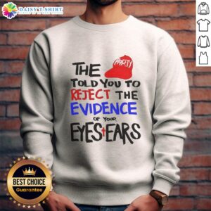 Awesome sweatshirt featuring 'Reject The Evidence Of Your Eyes & Ears' design, perfect for casual wear and statement fashion.