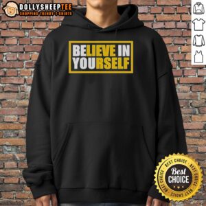 Top Believe In Yourself Hoodie featuring motivational design, perfect for inspiring confidence and showcasing personal style.