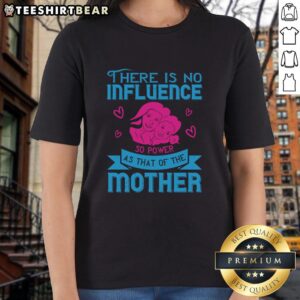 Stylish ladies tee featuring the quote on maternal influence, perfect for celebrating mothers' powerful impact.