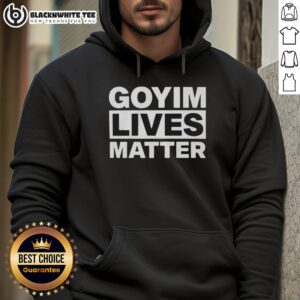 Alt Text: Awesome Goyim Lives Matter Hoodie in black with bold text, promoting unity and awareness in streetwear fashion.