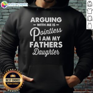 Alt Text: Official 'Arguing With Me Is Pointless' hoodie for fathers and daughters, featuring a stylish design and comfortable fit.