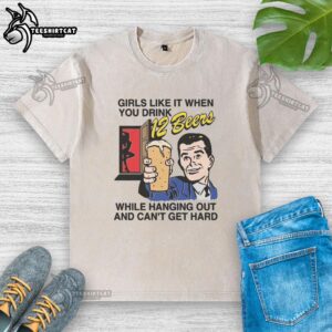 Funny washed t-shirt with 'Nice Girls Like It When You Drink 12 Beers' slogan, perfect for casual hangouts and laughs.