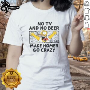 Premium The Simpsons No TV And No Beer Makes Homer Go Crazy ladies tee featuring a fun graphic design of Homer Simpson.
