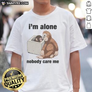 Front view of a cute 'I'm Alone Nobody Cares Me Punch The Monkey' T-shirt featuring a playful monkey graphic.
