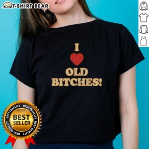 Original I Love Old Bitches Ladies Tee featuring a stylish graphic design, perfect for casual wear and expressing humor.