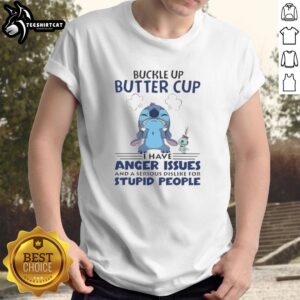 Alt Text: Funny 'Buckle Up Butter Cup' T-shirt design expressing anger issues and dislike for stupidity, perfect for humor lovers.