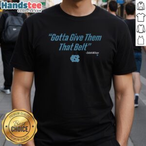 Alt Text: Caleb Wilson wearing 'Give Them That Belt' T-shirt, showcasing Original Unc Basketball pride and style.