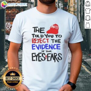 Awesome 'Reject The Evidence Of Your Eyes Ears' T-Shirt featuring bold graphic design for stylish statement wear.