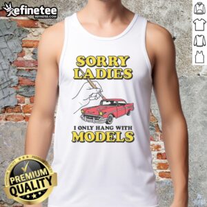 Stylish 'Good Sorry Ladies, I Only Hang With Car Models' tank top featuring bold text and a trendy design for car enthusiasts.