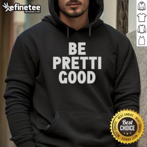 Alt Text: Stylish Pretty Be Pretti Good Letter Hoodie in soft fabric, featuring a trendy design perfect for casual wear.
