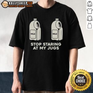 Good Two Milk Stop Staring At My Jugs T-Shirt featuring a humorous graphic design, perfect for milk lovers and fun apparel.