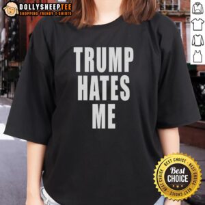 Awesome Trump Hates Me Ladies Tee featuring bold graphics and a stylish design for outspoken fashion enthusiasts.
