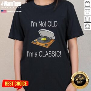 Original I'm Not Old I'm A Classic T-Shirt - Image 3