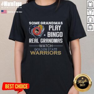 Original Some Grandmas Play Bingo, Real Grandmas Watch Golden State Warriors Ladies Tee - Fun sportswear for grandmas.