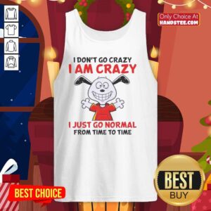 Snoopy tank top featuring 'I don't go crazy, I am crazy' quote from Peanuts, perfect for casual wear.
