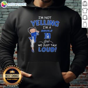 Duke Blue Devils girl hoodie with 'I'm Not Yelling, I'm Just Talking Loud' slogan in stylish design.