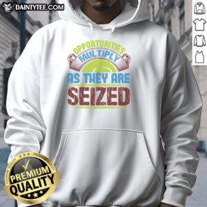 Awesome Opportunities Multiply As They Are Seized Hoodie showcasing a stylish design perfect for motivation and inspiration.